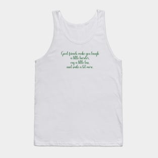 Good friends make you laugh a little harder Tank Top